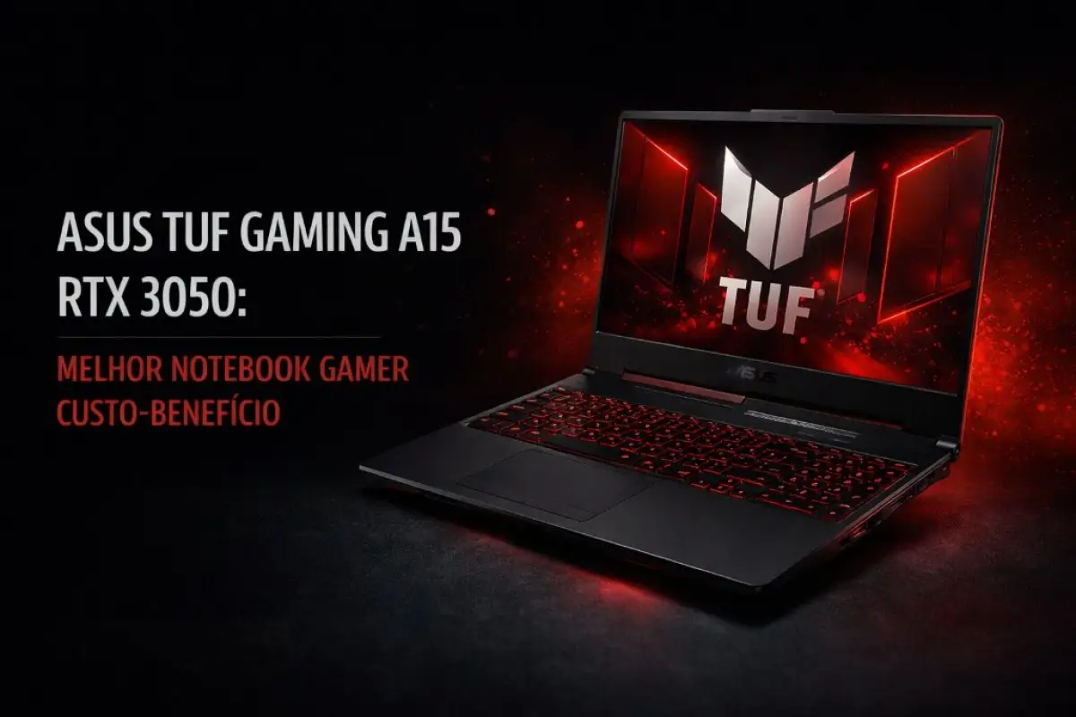 Notebook ASUS TUF Gaming A15 RTX 3050: Análise Gamer Completa